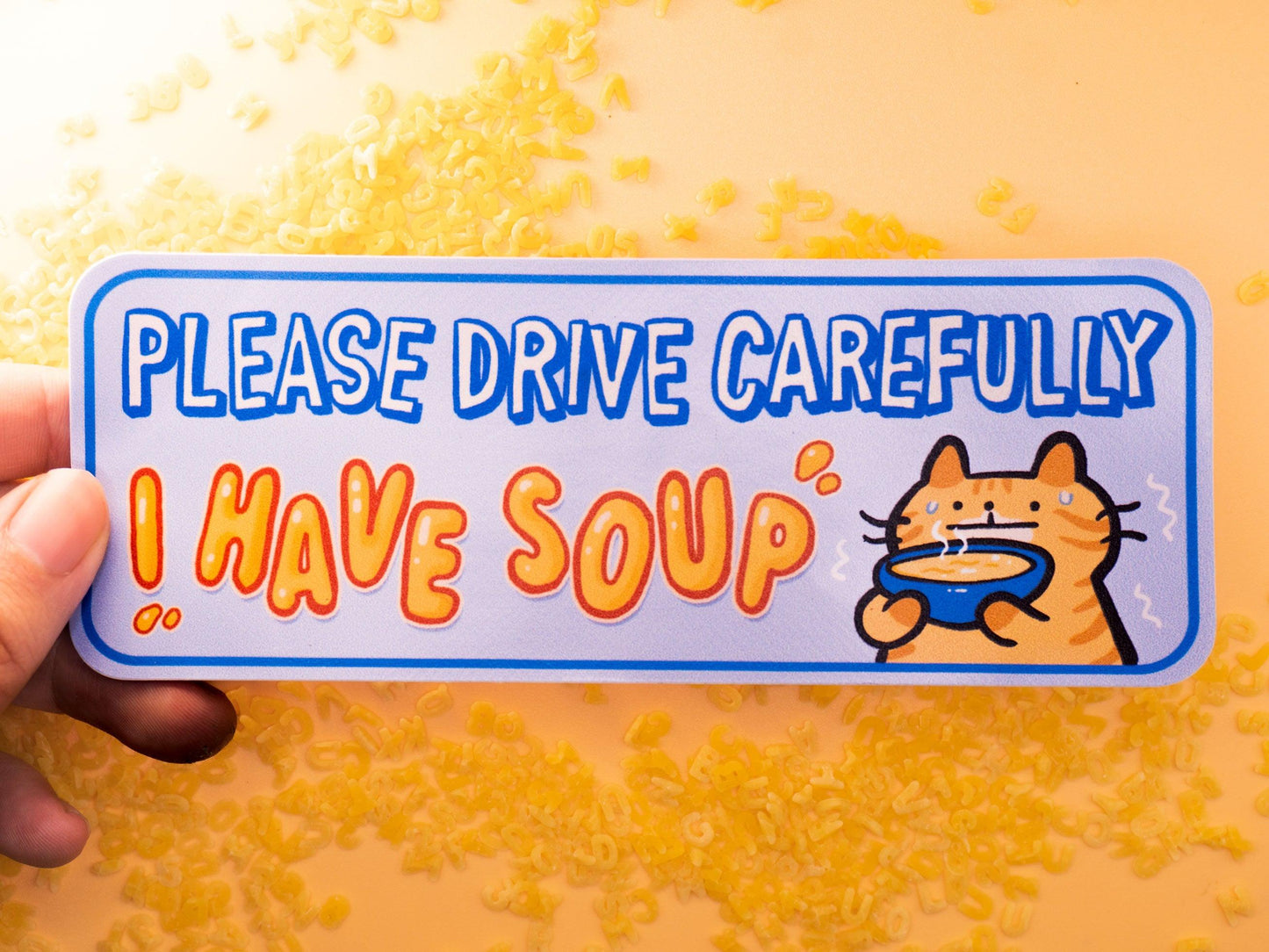 Car Bumper Sticker "Please Drive Carefully I Have Soup" AlienInAJar